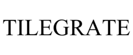 TILEGRATE trademark