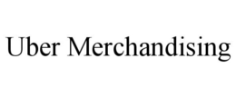 UBER MERCHANDISING trademark