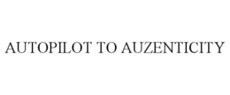 AUTOPILOT TO AUZENTICITY trademark