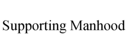 SUPPORTING MANHOOD trademark