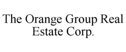 THE ORANGE GROUP REAL ESTATE CORP. trademark