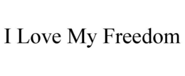 I LOVE MY FREEDOM trademark