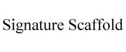 SIGNATURE SCAFFOLD trademark