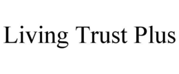 LIVING TRUST PLUS trademark
