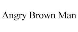 ANGRY BROWN MAN trademark