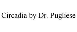 CIRCADIA BY DR. PUGLIESE trademark