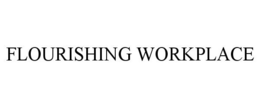 FLOURISHING WORKPLACE trademark