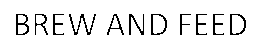 BREW AND FEED trademark