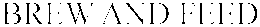 BREW AND FEED trademark