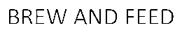 BREW AND FEED trademark