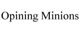 OPINING MINIONS trademark