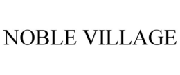 NOBLE VILLAGE trademark