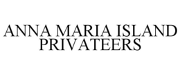 ANNA MARIA ISLAND PRIVATEERS trademark