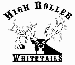 HIGH ROLLER WHITETAILS trademark