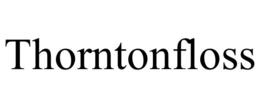 THORNTONFLOSS trademark