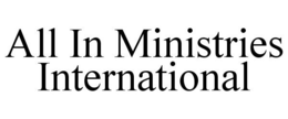 ALL IN MINISTRIES INTERNATIONAL trademark