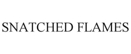 SNATCHED FLAMES trademark