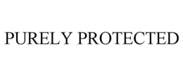 PURELY PROTECTED trademark