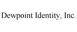 DEWPOINT IDENTITY, INC. trademark