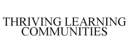 THRIVING LEARNING COMMUNITIES trademark