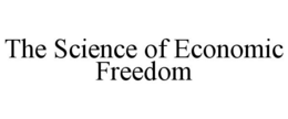 THE SCIENCE OF ECONOMIC FREEDOM trademark