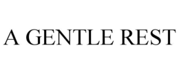 A GENTLE REST trademark