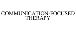 COMMUNICATION-FOCUSED THERAPY trademark
