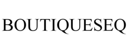 BOUTIQUESEQ trademark