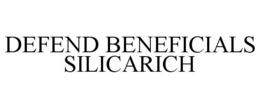 DEFEND BENEFICIALS SILICARICH trademark