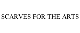 SCARVES FOR THE ARTS trademark