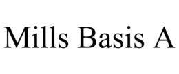 MILLS BASIS A trademark