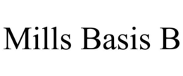 MILLS BASIS B trademark