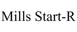 MILLS START-R trademark