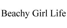 BEACHY GIRL LIFE trademark