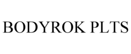BODYROK PLTS trademark