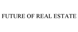 FUTURE OF REAL ESTATE trademark