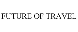 FUTURE OF TRAVEL trademark