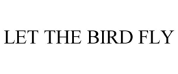LET THE BIRD FLY trademark