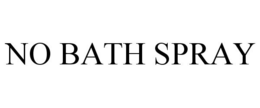 NO BATH SPRAY trademark