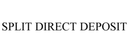 SPLIT DIRECT DEPOSIT trademark