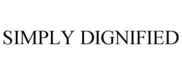 SIMPLY DIGNIFIED trademark