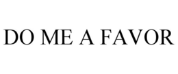 DO ME A FAVOR trademark