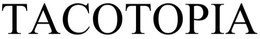 TACOTOPIA trademark