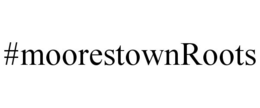 #MOORESTOWNROOTS trademark