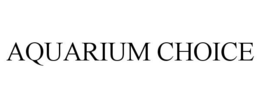 AQUARIUM CHOICE trademark