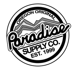 PARADISE SUPPLY CO. EST. 1999 OREGON ORIGINAL trademark