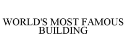 WORLD'S MOST FAMOUS BUILDING trademark