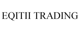 EQITII TRADING trademark