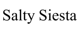 SALTY SIESTA trademark