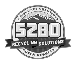 5280 RECYCLING SOLUTIONS INNOVATIVE SOLUTIONS GREEN RESULTS trademark